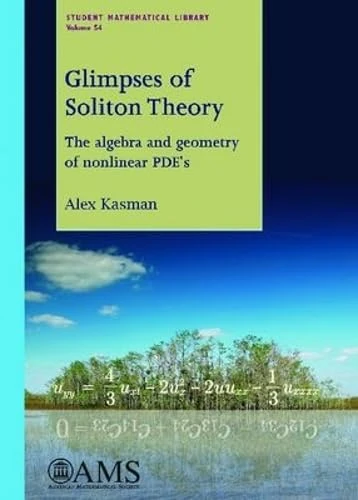 Glimpses of Soliton Theory: The Algebra and Geometry of Nonlinear Pdes (Student Mathematical Library)