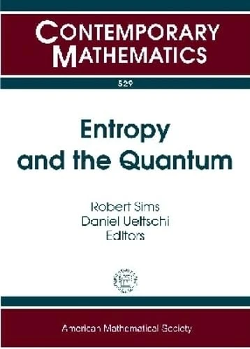 Entropy and the Quantum (Contemporary Mathematics): Arizona School of Analysis With Applications March 16-20, 2009 University of Arizona
