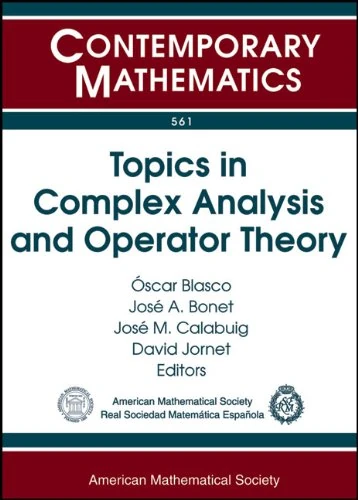 Topics in Complex Analysis and Operator Theory: Third Winter School in Complex Analysis and Operator Theory February 2-5, 2010/ Univeresidad ... Valencia, Spain (Contemporary Mathematics)