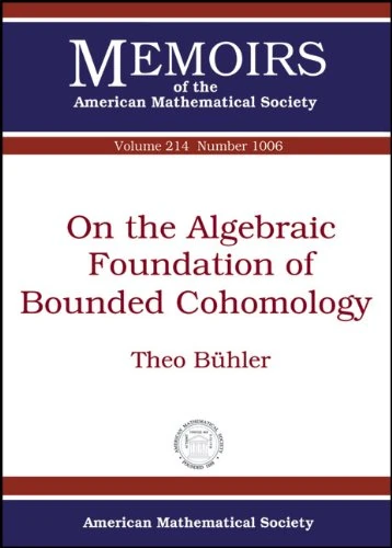 On the Algebraic Foundation of Bounded Cohomology: 214 (Memoirs of the American Mathematical Society)