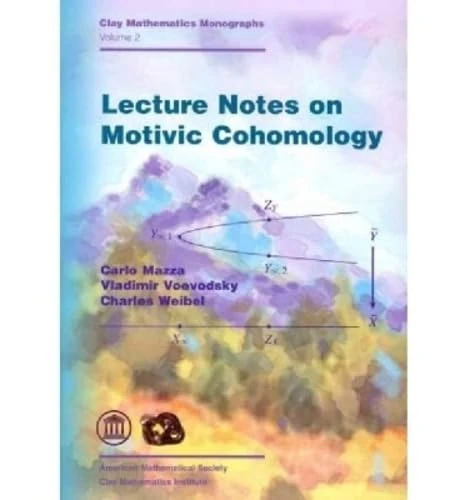 Lecture Notes on Motivic Cohomology (Clay Mathematics Monographs)