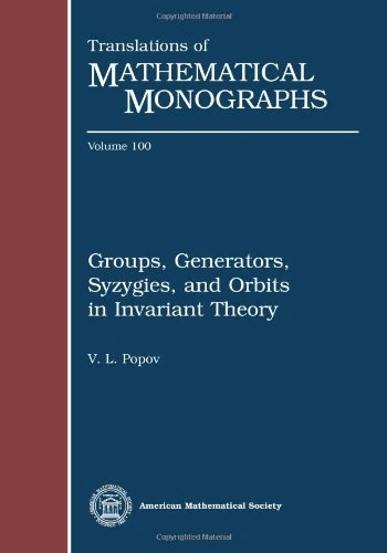 Groups Generators Syzygies and Orbits in Invariant Theory (Translations of Mathematical Monographs)