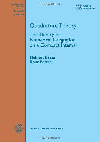 Quadrature Theory: the Theory of Numerical Integration on a Compact Interval (Mathematical Surveys and Monographs)