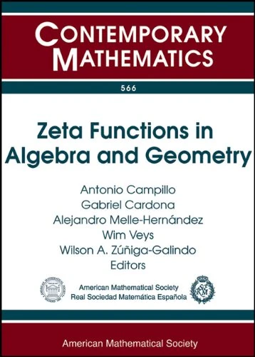 Zeta Functions in Algebra and Geometry: Second International Workshop on Zeta Functions in Algebra and Geometry, May 3-7, 2010, Universitat De Les ... De Mallorca, Spain (Contemporary Mathematics)