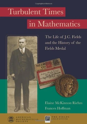 Turbulent Times in Mathematics: The Life of J.C. Fields and the History of the Fields Medal (Monograph Books)