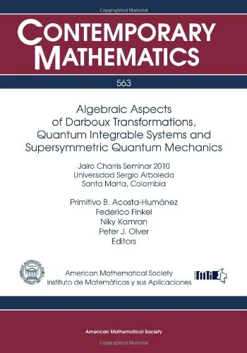 Algebraic Aspects of Darboux Transformations, Quantum Integrable Systems and Supersymmetric Quantum Mechanics (Contemporary Mathematics)