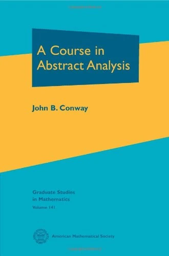 A Course in Abstract Analysis (Graduate Studies in Mathematics)