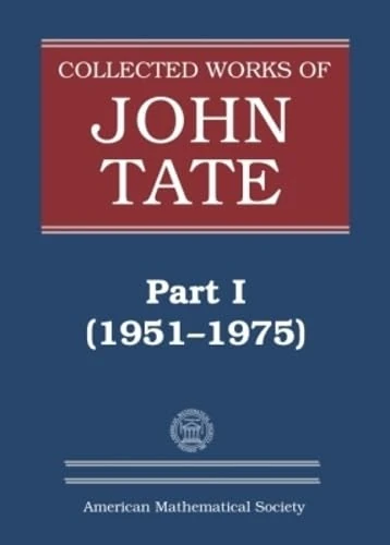 Collected Works of John Tate, Part I (1951-1975) - Mathematics