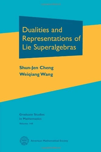 Dualities and Representations of Lie Superalgebras (Graduate Studies in Mathematics)