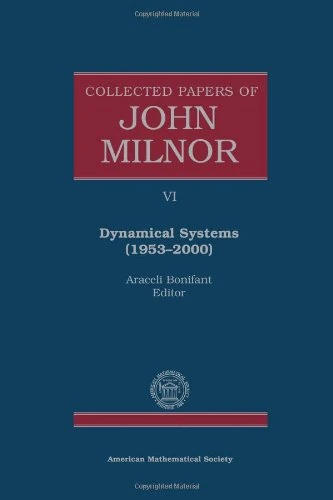 Collected Papers of John Milnor: Vi. Dynamical Systems (1953-2000) (Collected Works)
