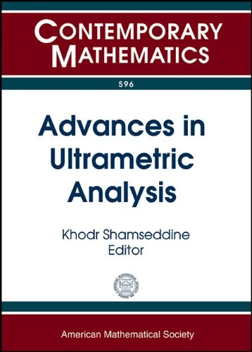 Advances in Ultrametric Analysis (Contemporary Mathematics): 12th International Conference P-adic Functional Analysis July 2-6, 2012 University of Manitoba, Winnipeg, Canada