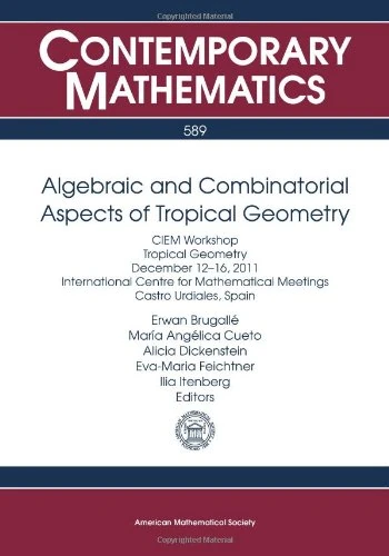 Algebraic and Combinatorial Aspects of Tropical Geometry: CIEM Workshop, Tropical Geometry, December 12-16, 2011 International Centre for Mathematical ... Spain: 589 (Contemporary Mathematics)