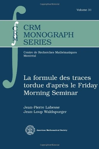 La Formule DES Traces Tordue D'Apres Le Friday Morning Seminar (Crm Monograph) (CRM Monograph Series)