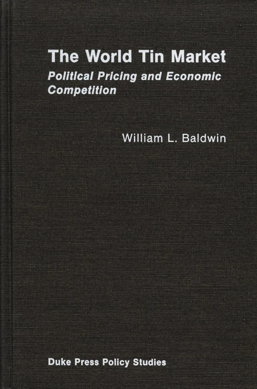 The World Tin Market: Political Pricing and Economic Competition (Duke Press Policy Studies) - Image 1