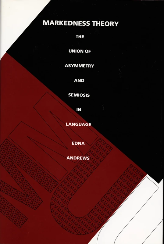 Markedness Theory: The Union of Asymmetry and Semiosis in Language (Sound and Meaning: The Roman Jakobson Series in Linguistics and Poetics) - Image 1