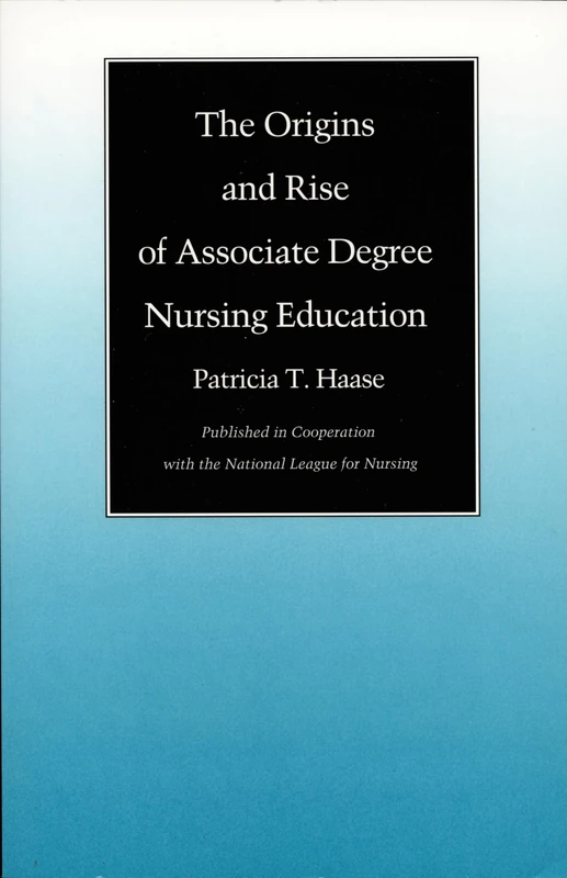 The Origins and Rise of Associate Degree Nursing Education