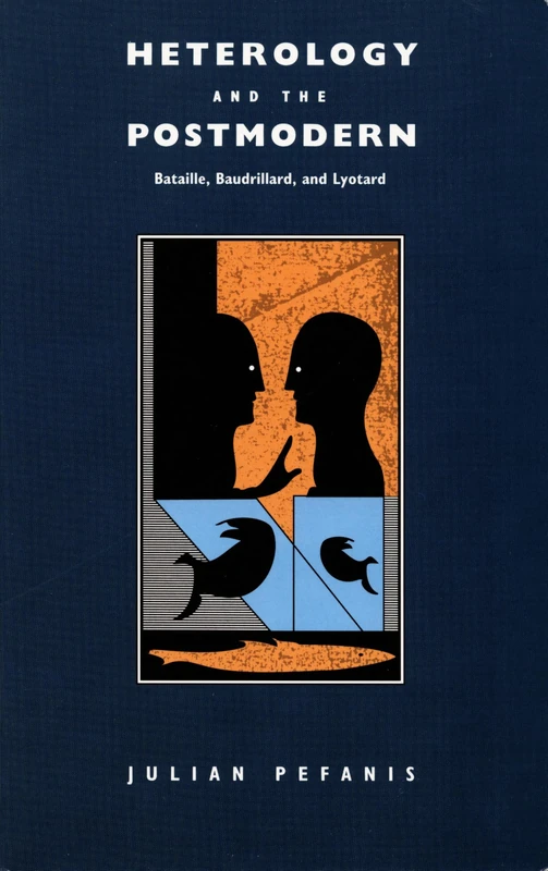 Heterology and the Postmodern: Bataille, Baudrillard, and Lyotard (Post-Contemporary Interventions)