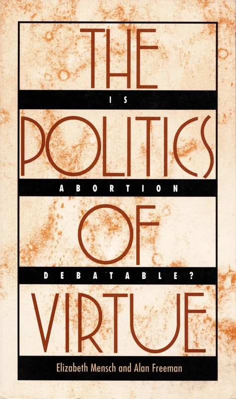 The Politics of Virtue: Is Abortion Debatable?