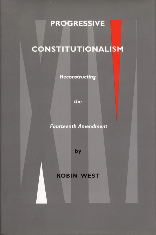 Progressive Constitutionalism: Reconstructing the Fourteenth Amemdment (Constitutional Conflicts)
