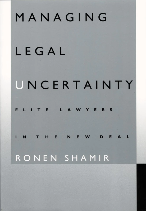 Managing Legal Uncertainty: Elite Lawyers in the New Deal