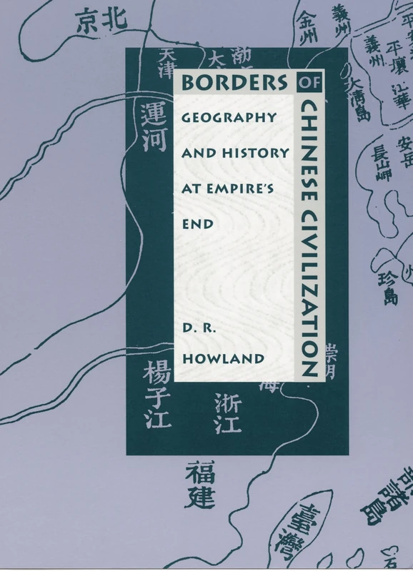 Borders of Chinese Civilization: Geography and History at Empire's End (Asia-Pacific: Culture, Politics, and Society) - Image 1