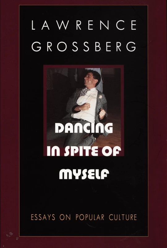Dancing in Spite of Myself: Essays on Popular Culture