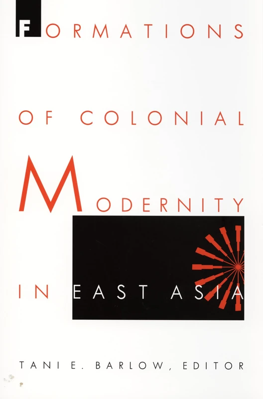 Formations of Colonial Modernity in East Asia (A positions book)