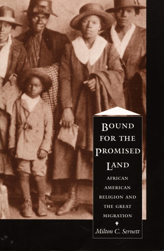 Bound For the Promised Land: African American Religion and the Great Migration (The C. Eric Lincoln Series on the Black Experience)