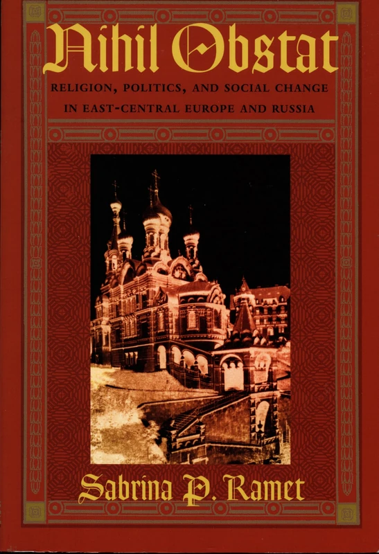 Nihil Obstat: Religion, Politics, and Social Change in East-Central Europe and Russia