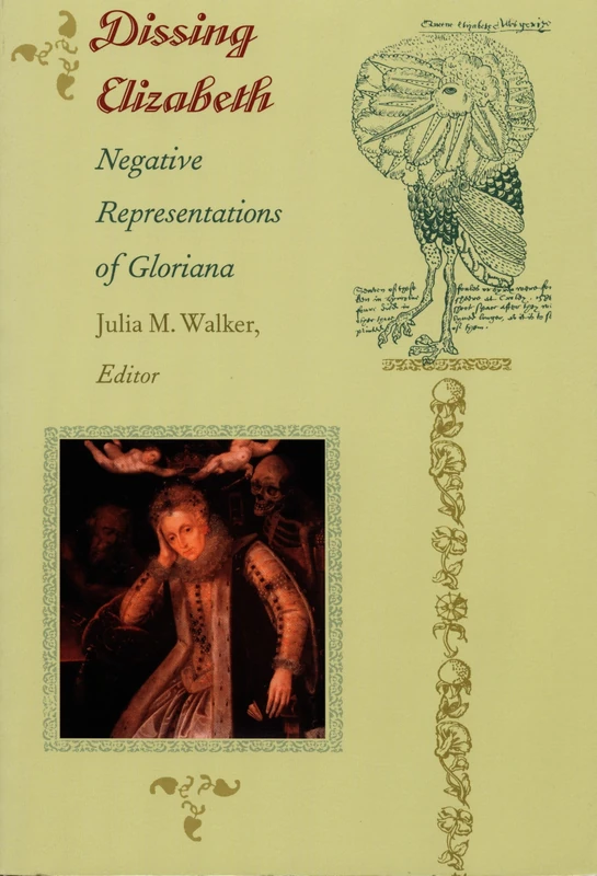 Dissing Elizabeth: Negative Representations of Gloriana (Post-Contemporary Interventions)