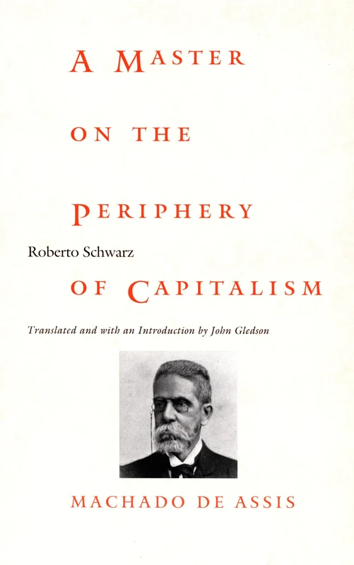 A Master on the Periphery of Capitalism: Machado de Assis (Post-Contemporary Interventions)