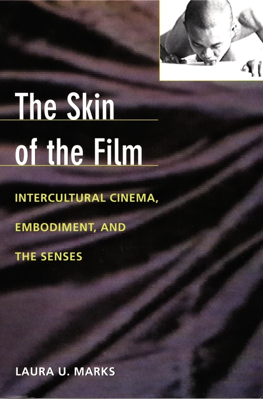 The Skin of the Film: Intercultural Cinema, Embodiment, and the Senses