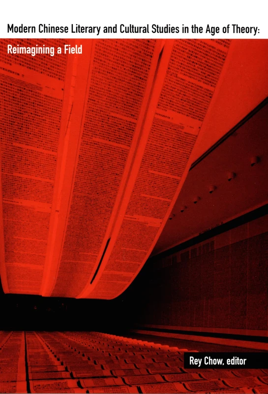 Modern Chinese Literary and Cultural Studies in the Age of Theory: Reimagining a Field (Asia-Pacific: Culture, Politics, and Society)