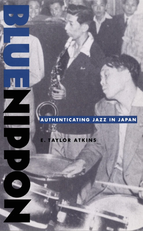 Blue Nippon: Authenticating Jazz in Japan
