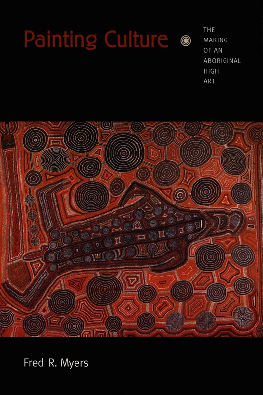 Painting Culture: The Making of an Aboriginal High Art (Objects/Histories)