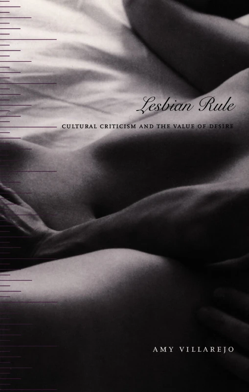 Lesbian Rule: Cultural Criticism and the Value of Desire (Next Wave: New Directions in Women's Studies)