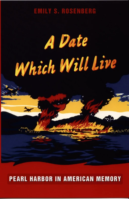 A Date Which Will Live: Pearl Harbor in American Memory - Book