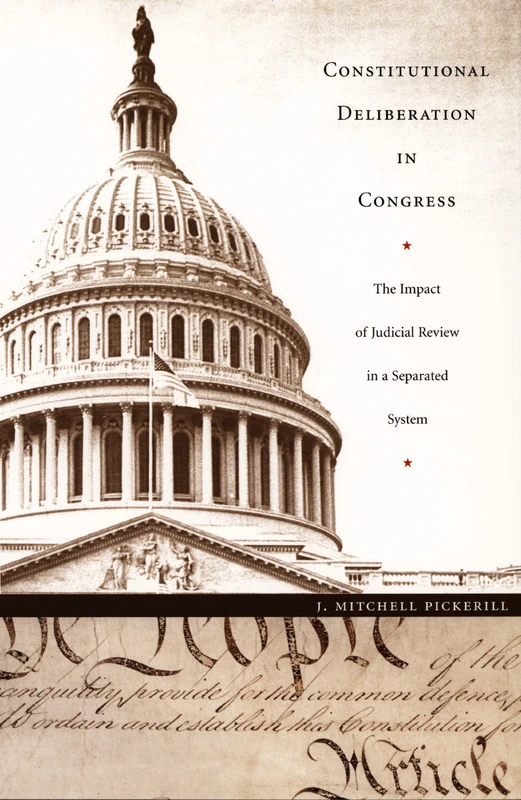 Constitutional Deliberation in Congress: The Impact of Judicial Review in a Separated System (Constitutional Conflicts)