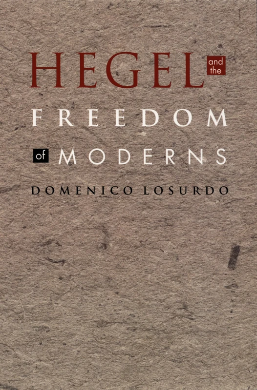 Hegel and the Freedom of Moderns (Post-Contemporary Interventions)