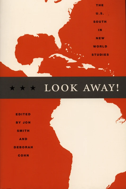 Look Away!: The U.S. South in New World Studies (New Americanists)