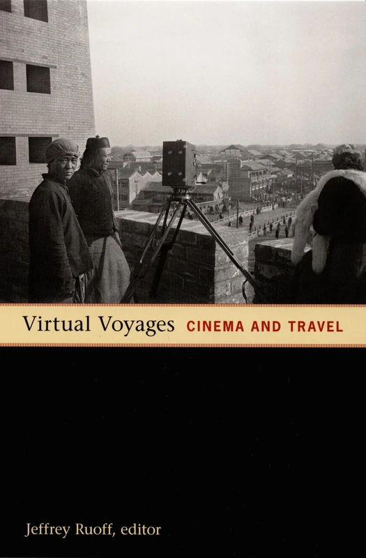 Virtual Voyages: Cinema and Travel