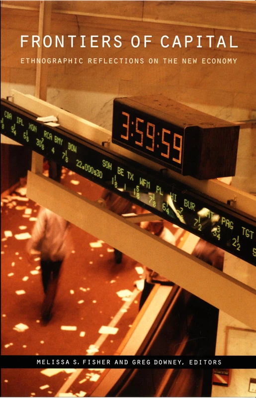 Frontiers of Capital: Ethnographic Reflections on the New Economy