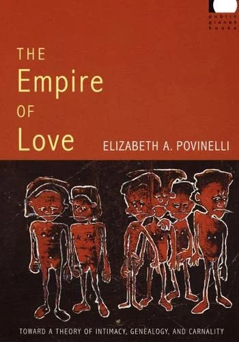 The Empire of Love: Toward a Theory of Intimacy, Genealogy, and Carnality (Public Planet Books)