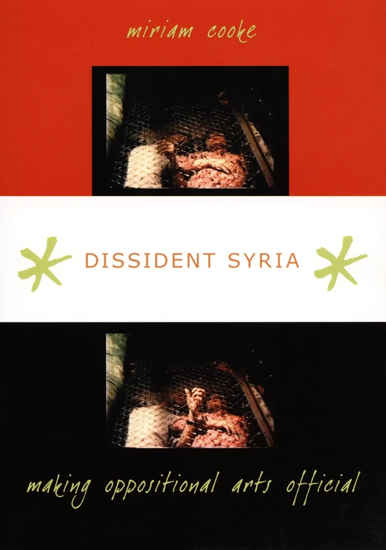 Dissident Syria: Making Oppositional Arts Official