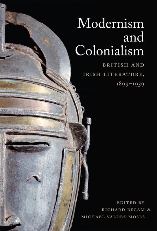 Modernism and Colonialism: British and Irish Literature, 1899–1939