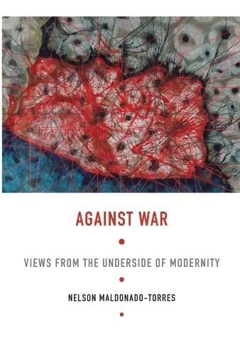 Against War: Views from the Underside of Modernity (Latin America Otherwise) - Image 1
