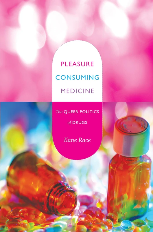 Pleasure Consuming Medicine: The Queer Politics of Drugs - Image 1
