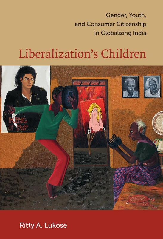 Liberalization's Children: Gender, Youth, and Consumer Citizenship in Globalizing India - Image 1