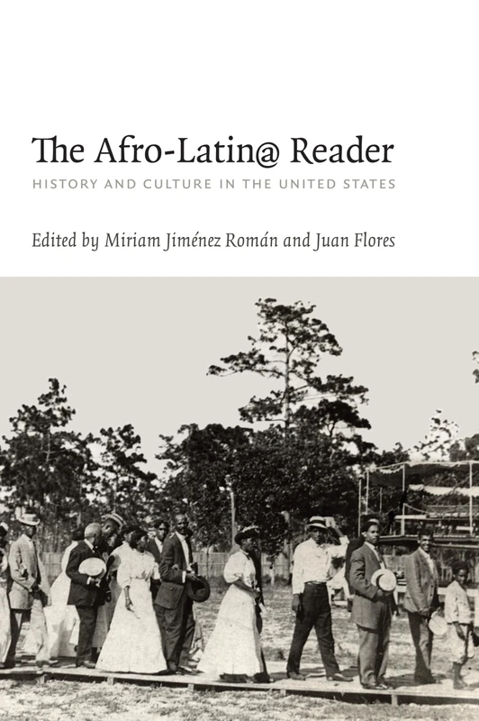 The Afro-Latin@ Reader: History and Culture in the United States (A John Hope Franklin Center Book)
