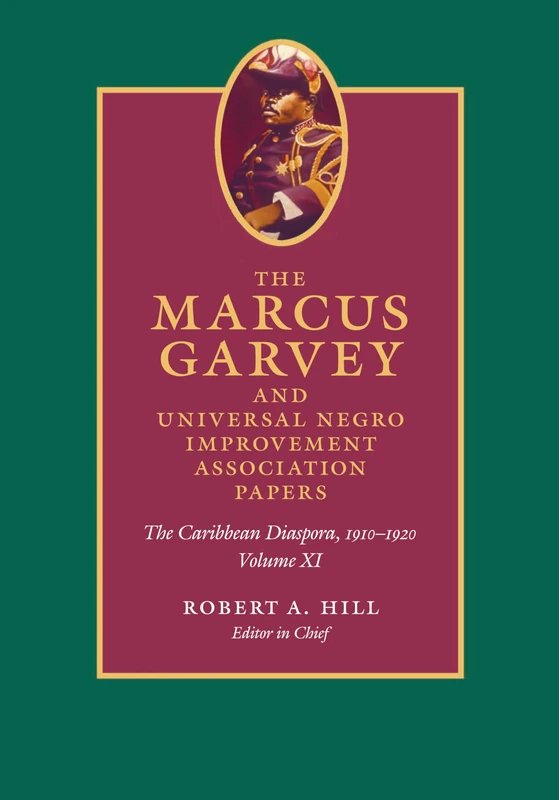The Marcus Garvey and Universal Negro Improvement Association Papers, Volume XI: The Caribbean Diaspora, 1910–1920: 11 (Marcus Garvey & Universal ... Association Papers: June 1921-Decemeber 1922)